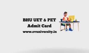 BHU UET Admit Card 2022: Date NTA BHU PET Hall Ticket