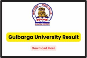 Gulbarga University Result 2024 Announced - Download Link @ gug.ac.in