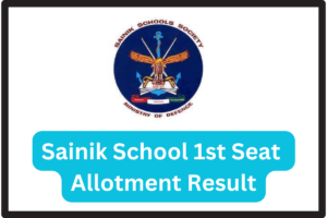 Sainik School 1st Seat Allotment Result 2024 [OUT] Today: Check AISSAC Counseling Result