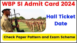 WBP SI Admit Card 2024, Hall Ticket Date, Check Paper Pattern and Exam Scheme