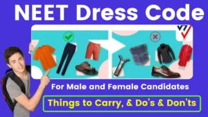 NEET Dress Code 2024 for Male and Female Candidates