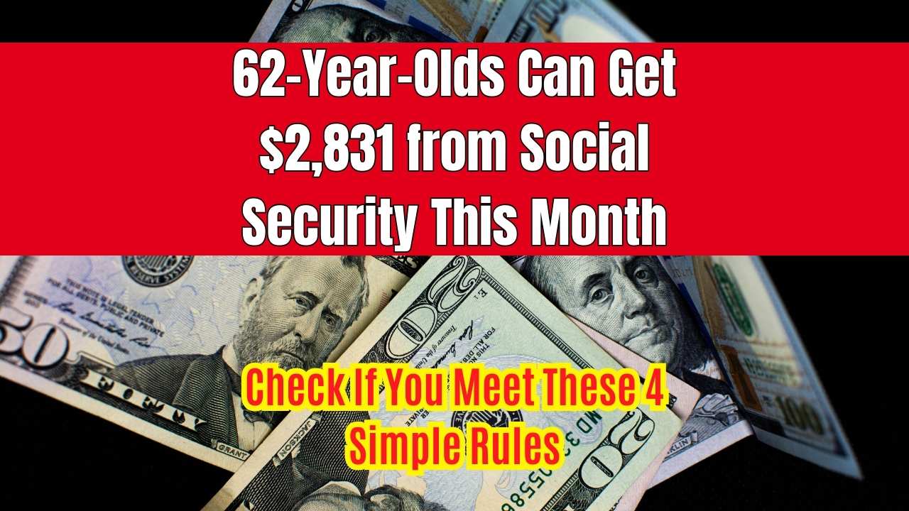 62-Year-Olds Can Get $2,831 from Social Security This Month