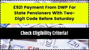 £921 Payment From DWP For State Pensioners With Two-Digit Code Before Saturday