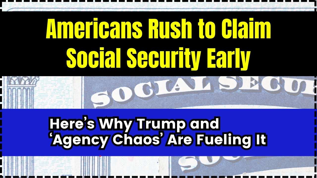 Americans Rush to Claim Social Security Early