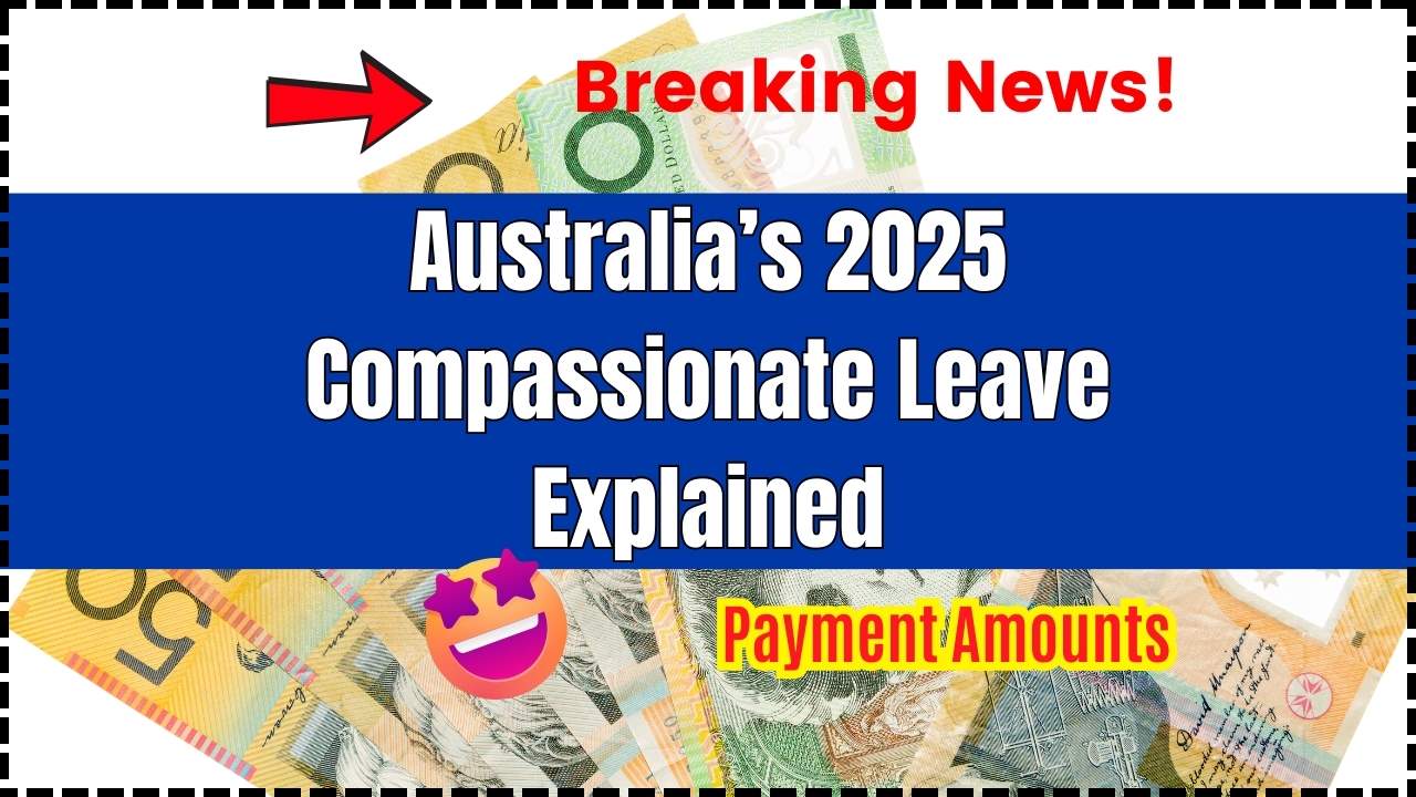 Australia’s 2025 Compassionate Leave Explained