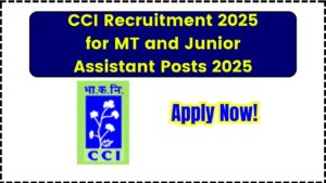CCI Recruitment 2025 for MT and Junior Assistant Posts
