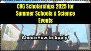 CUG Scholarships 2025 for Summer Schools & Science Events