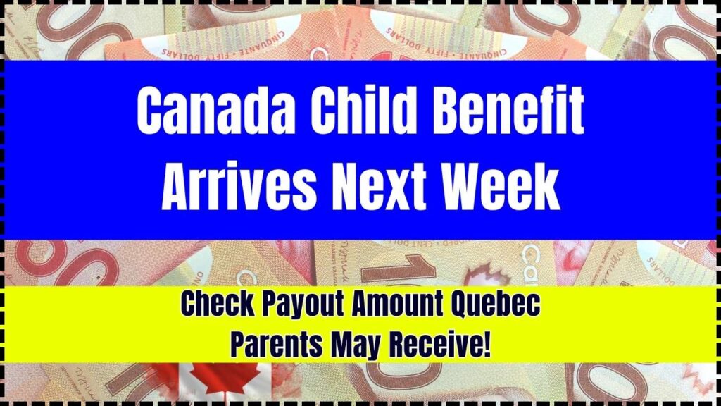 Canada Child Benefit Arrives Next Week: Check Payout Amount Quebec Parents May Receive! 1 Canada Child Benefit Arrives Next Week