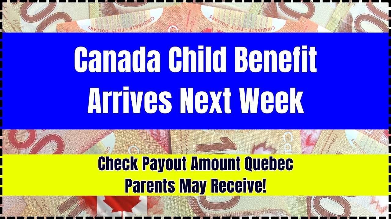 Canada Child Benefit Arrives Next Week