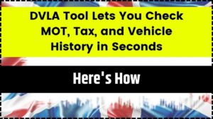 DVLA Tool Lets You Check MOT, Tax, and Vehicle History in Seconds