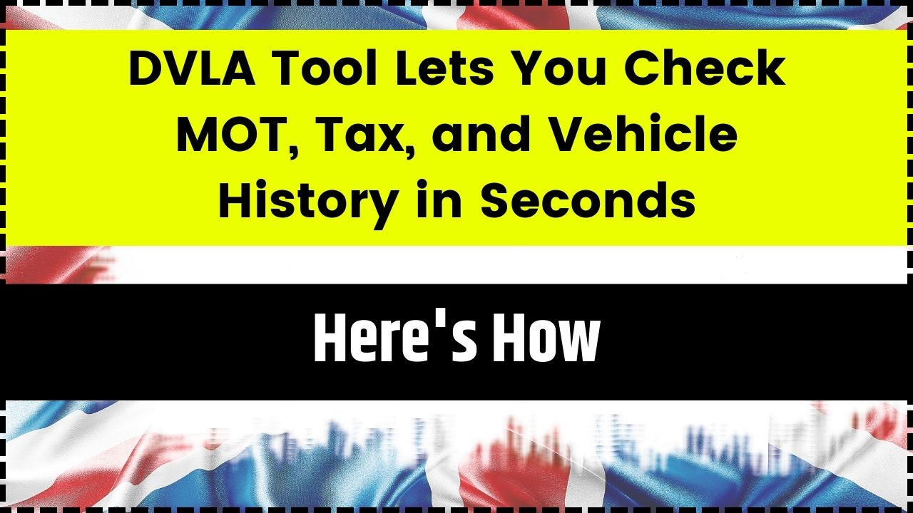 DVLA Tool Lets You Check MOT, Tax, and Vehicle History in Seconds