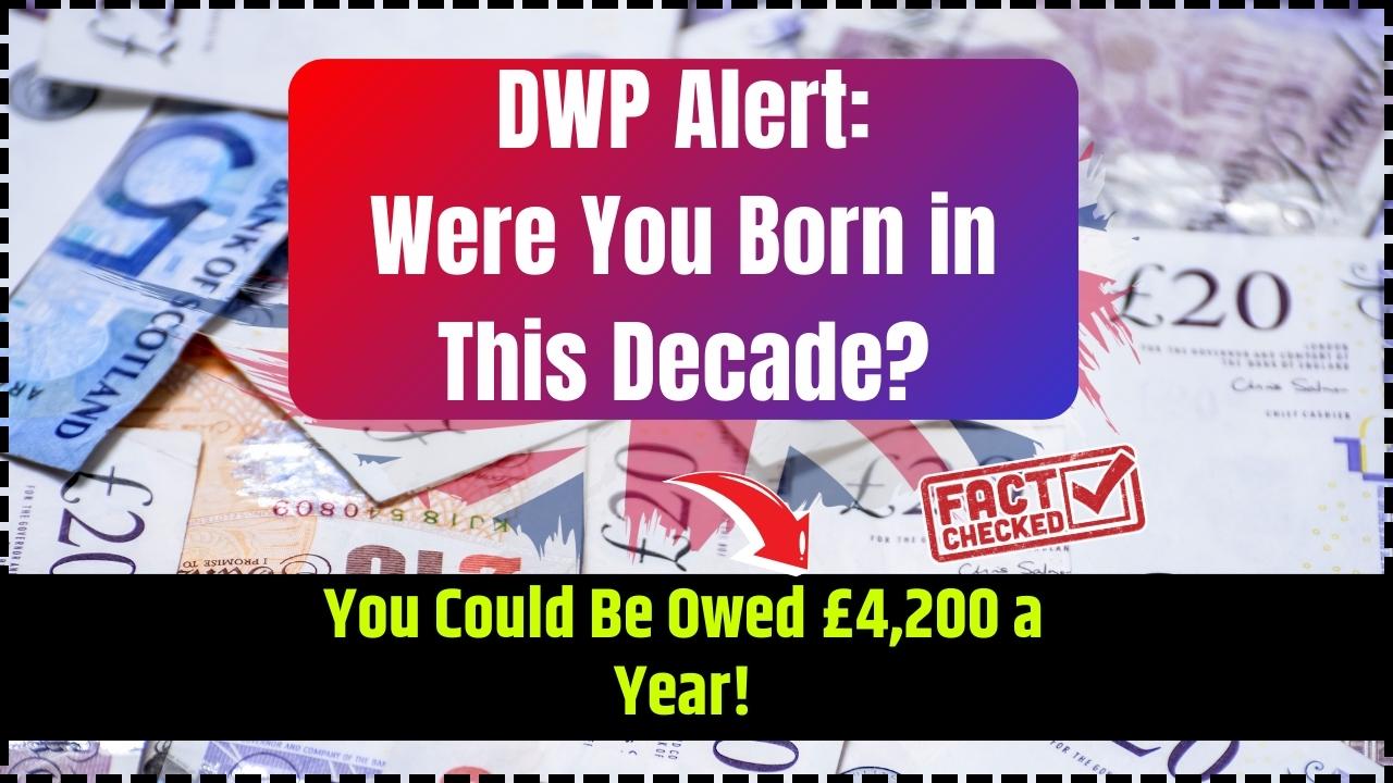 DWP Alert Were You Born in This Decade