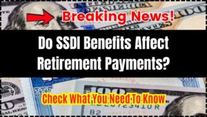 Do SSDI Benefits Affect Retirement Payments