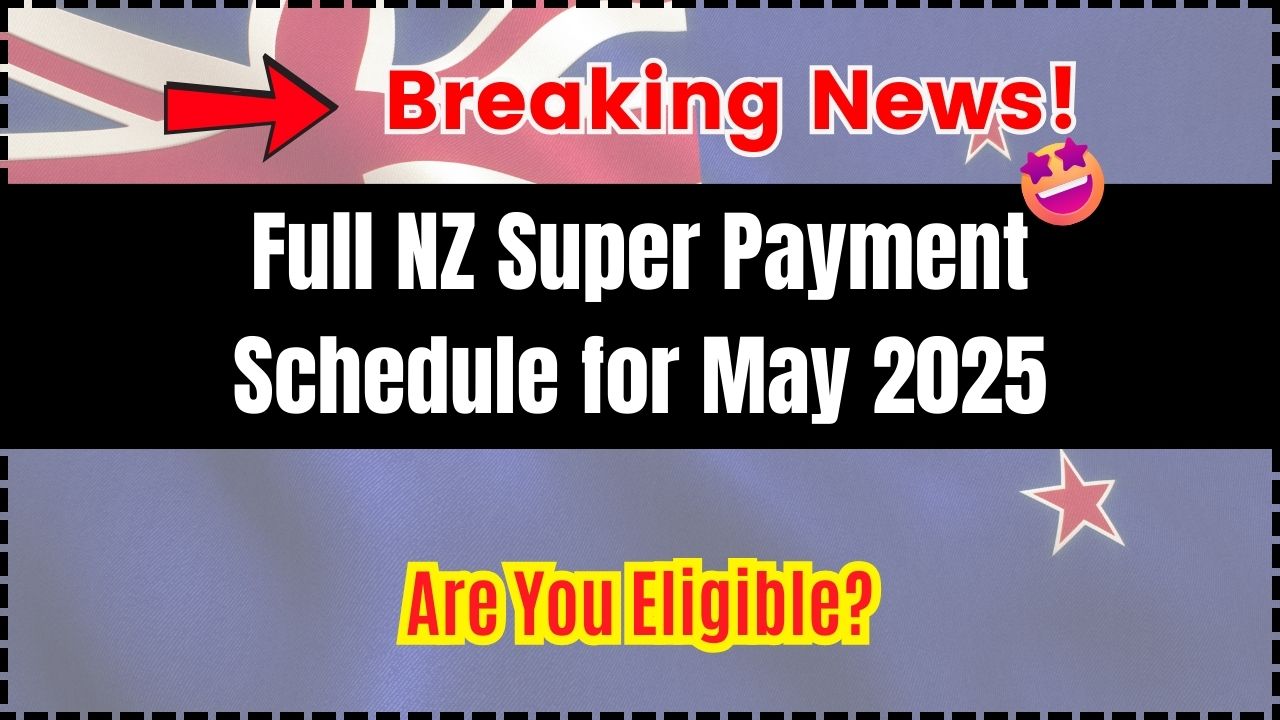 Full NZ Super Payment Schedule for May 2025