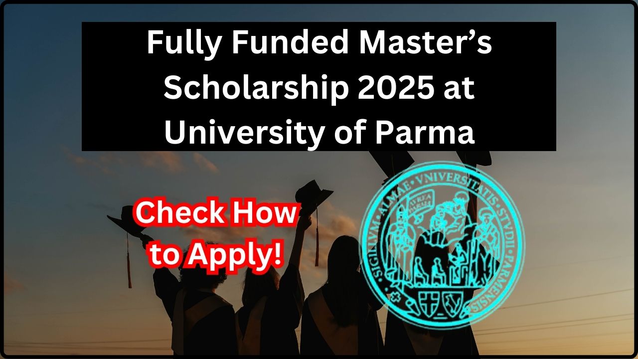 Fully Funded Master’s Scholarship 2025 at University of Parma
