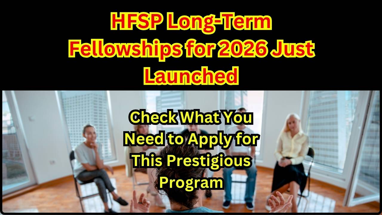 HFSP Long-Term Fellowships for 2026 Just Launched