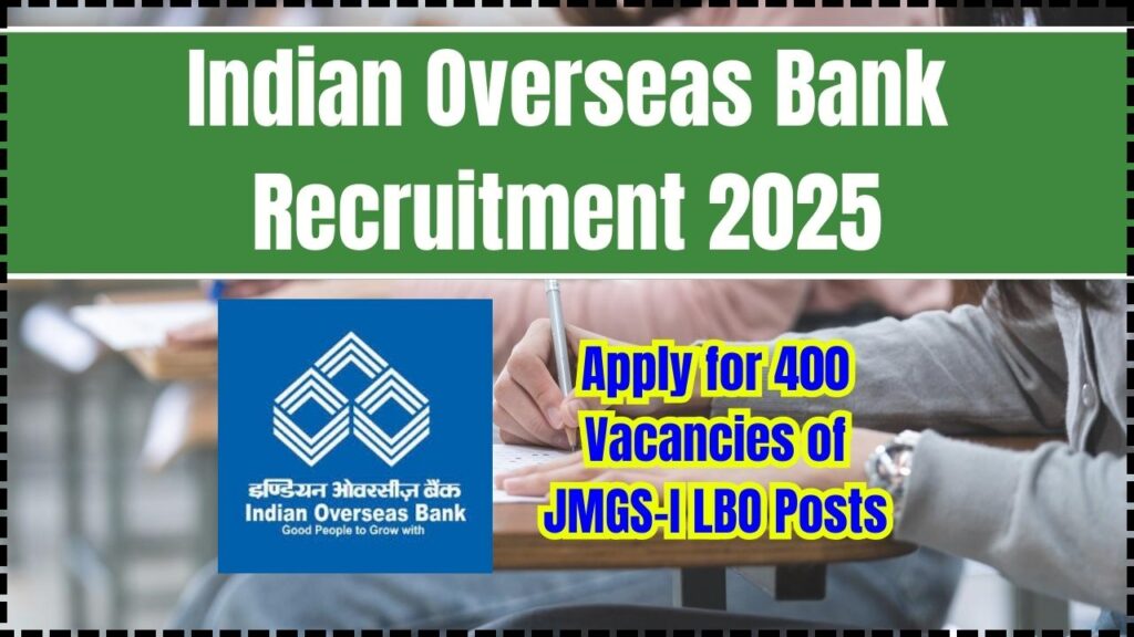 Indian Overseas Bank Recruitment 2025, Apply for 400 Vacancies of JMGS-I LBO Posts 1 Indian Overseas Bank Recruitment 2025
