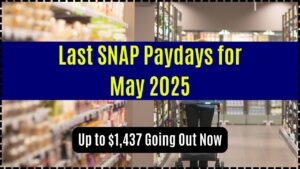 Last SNAP Paydays for May 2025