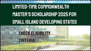 Limited-Time Commonwealth Master’s Scholarship 2025 for Small Island Developing States