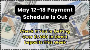 May 12–18 Payment Schedule Is Out