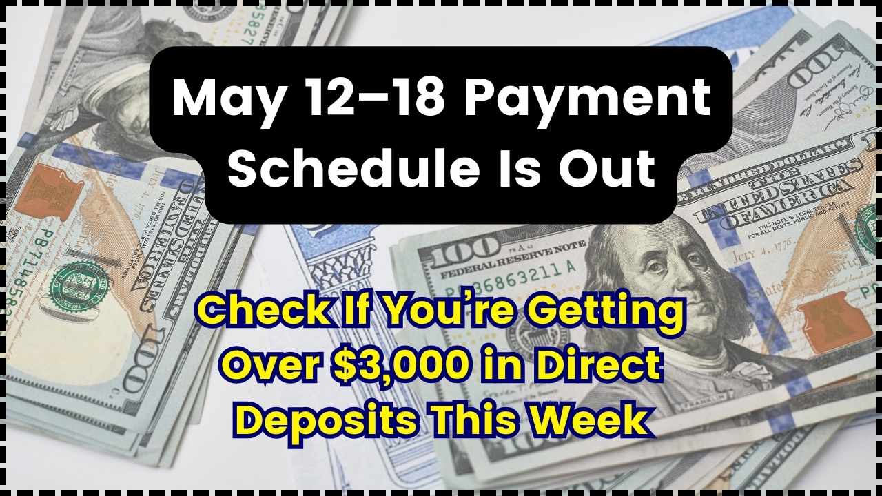 May 12–18 Payment Schedule Is Out