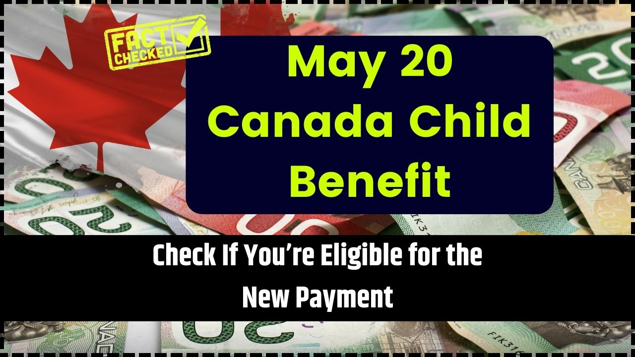 May 20 Canada Child Benefit
