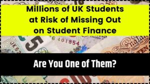 Millions of UK Students at Risk of Missing Out on Student Finance