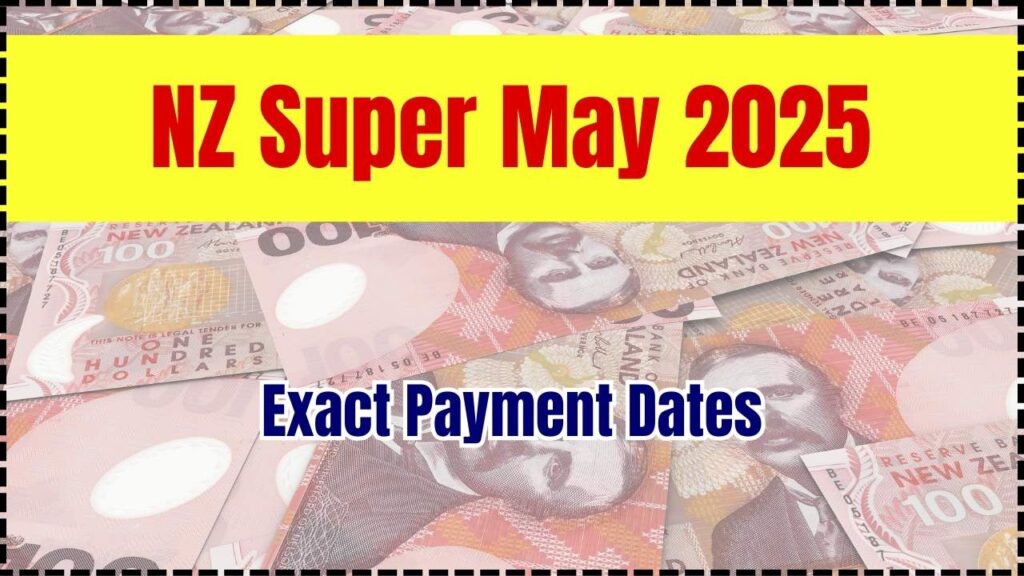 NZ Super May 2025: Exact Payment Dates, Eligibility Rules & What You’ll Receive 1 NZ Super May 2025