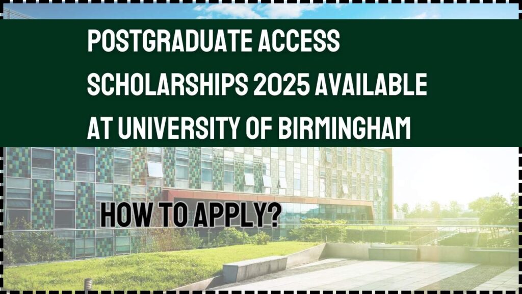 Postgraduate Access Scholarships 2025 Available At University Of Birmingham: How to Apply? 1 Postgraduate Access Scholarships 2025 Available At University Of Birmingham