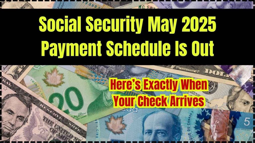 Social Security May 2025 Payment Schedule Is Out; Here’s Exactly When Your Check Arrives 1 Social Security May 2025 Payment Schedule