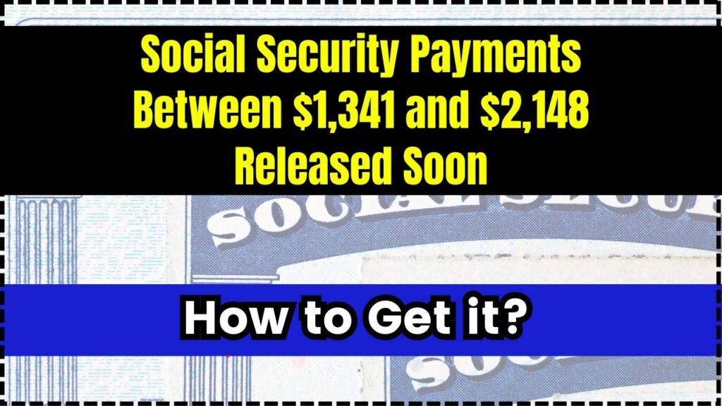 Social Security Payments Between $1,341 and $2,148 Released Soon: How to Get it? 1 Social Security Payments Between $1,341 and $2,148 Released Soon