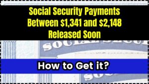 Social Security Payments Between $1,341 and $2,148 Released Soon