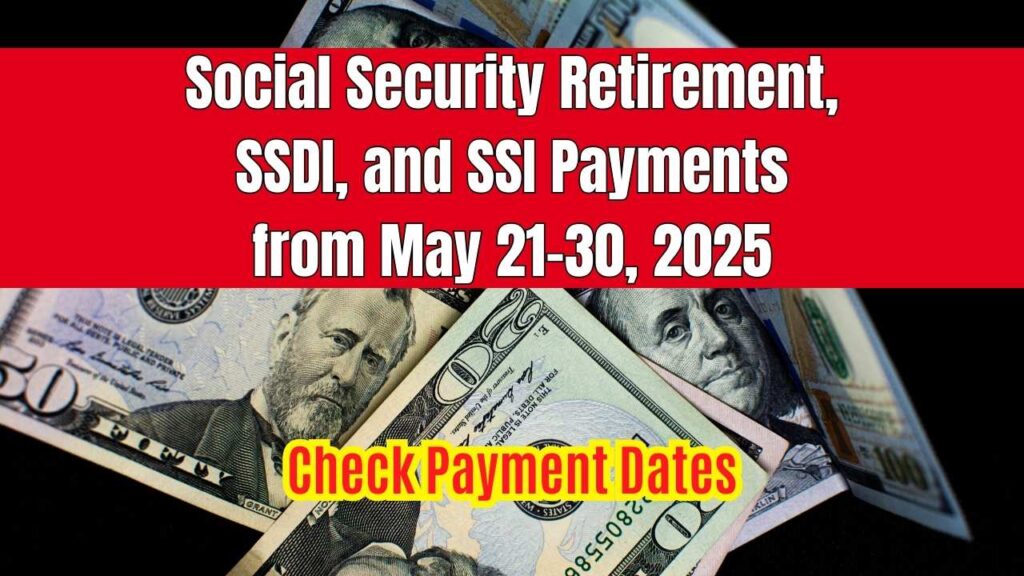 Social Security Retirement, SSDI, and SSI Payments from May 21–30, 2025: Check Payment Dates and Eligibility Criteria! 1 Social Security Retirement, SSDI, and SSI Payments from May 21–30, 2025
