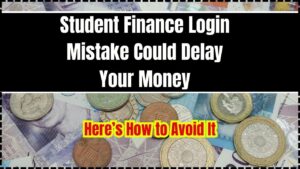 Student Finance Login Mistake Could Delay Your Money