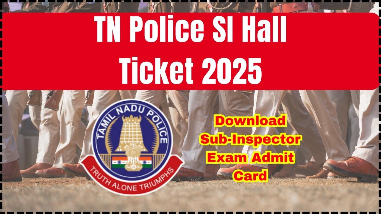 TN Police SI Hall Ticket 2025