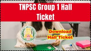 TNPSC Group 1 Hall Ticket 2025
