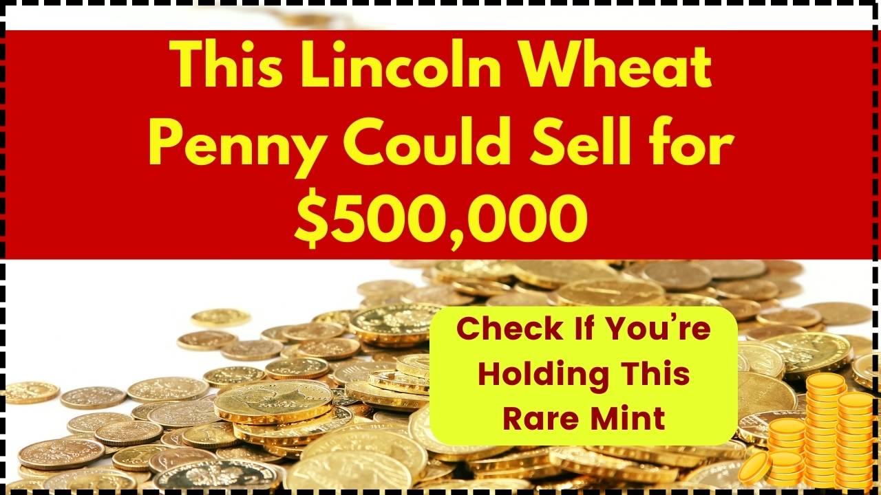 This Lincoln Wheat Penny Could Sell for $500,000