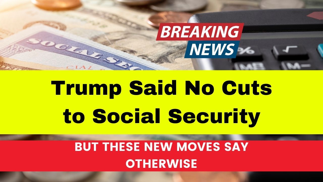 Trump Said No Cuts to Social Security