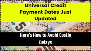 Universal Credit Payment Dates Just Updated