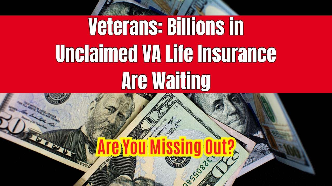 Veterans Billions in Unclaimed VA Life Insurance Are Waiting