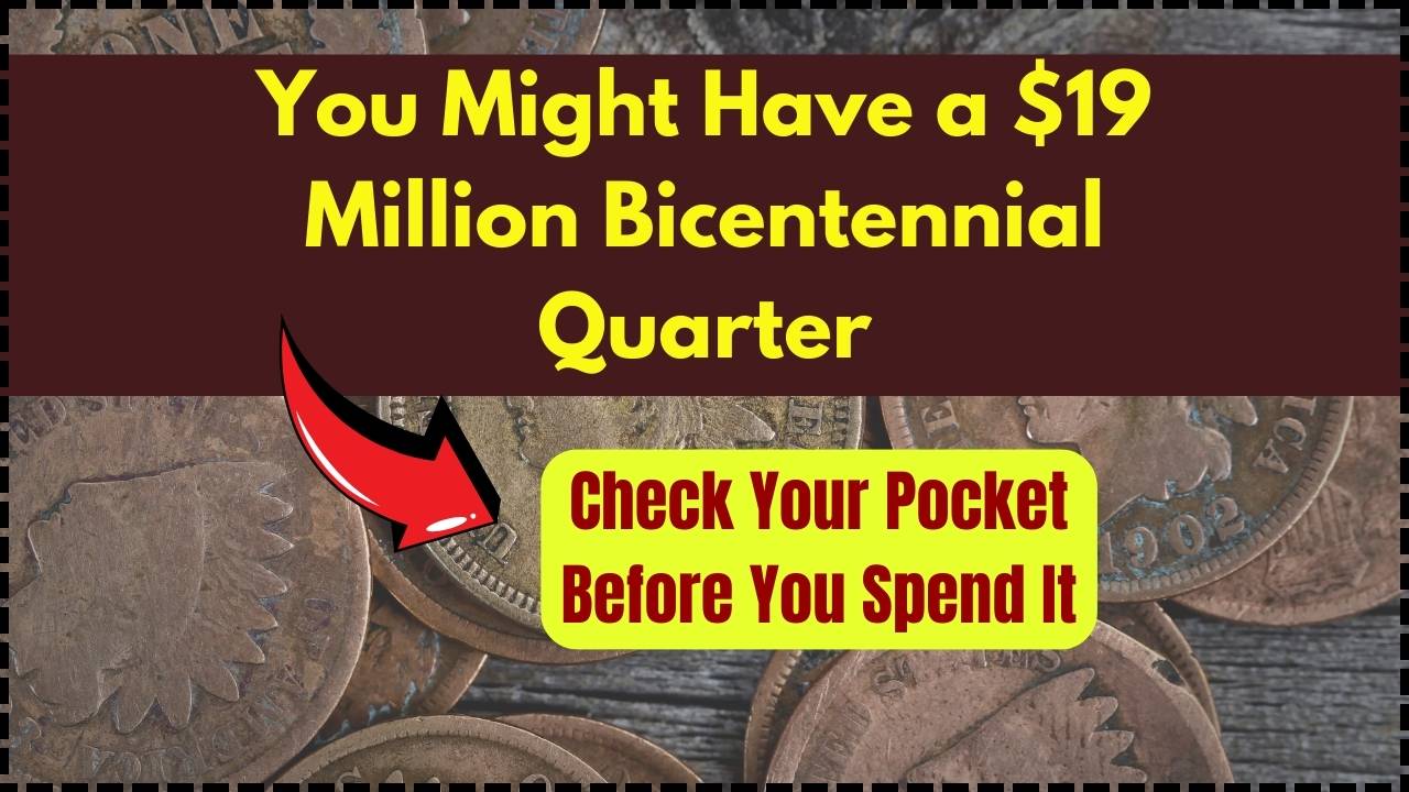 You Might Have a $19 Million Bicentennial Quarter